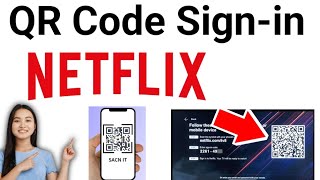 How To Sign in Netflix on Smart TV with QR Code 2024 screenshot 4