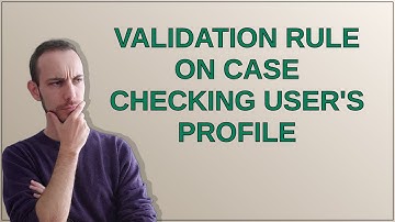 Salesforce: Validation Rule on Case checking user