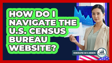 How Do I Navigate The U.S. Census Bureau Website?