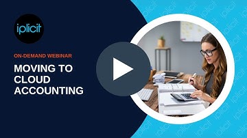 Moving to Cloud Accounting Webinar - iplicit cloud accounting software