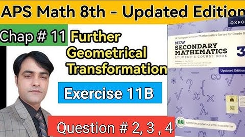 Exercise 11B IAPS Math 8th I New Secondary Math Book 3 II Geometrical Transformation Sir Yasir Iqbal