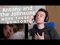 FIRST TIME hearing Antony and the Johnsons - Hope There's Someone