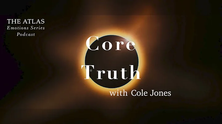 Core Truth with Cole Jones | Atlas Emotions Podcast TRAILER