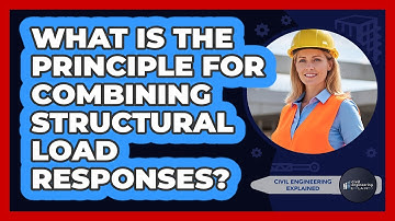 What Is The Principle For Combining Structural Load Responses?