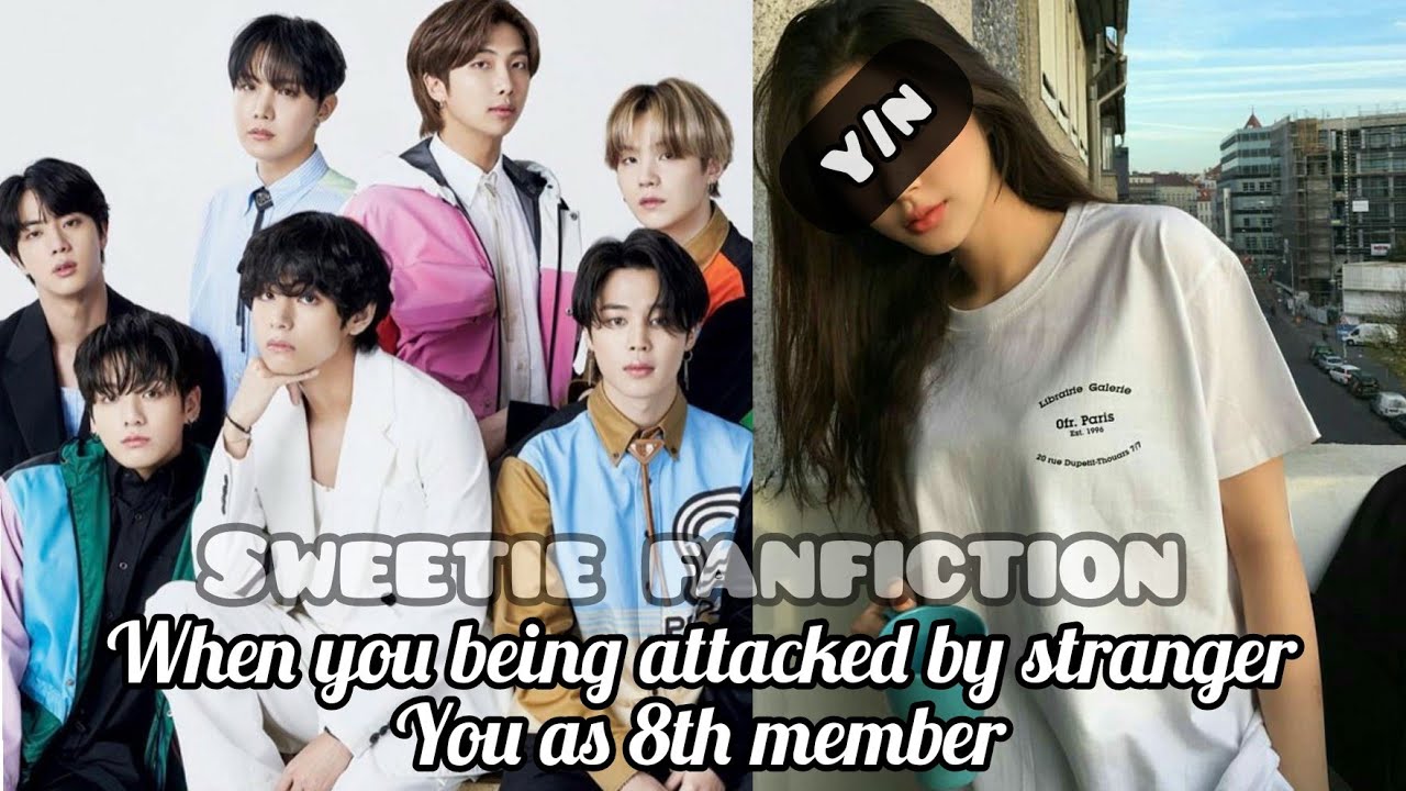When you being attacked by stranger | You as 8th Member