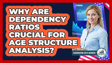 Why Are Dependency Ratios Crucial For Age Structure Analysis? - Demographic Data Answers