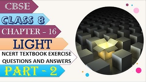 LIGHT | EXERCISE QUESTION AND ANSWERS | PART - 2 |CLASS 8 |CBSE | CHAPTER 16 | SCIENCE