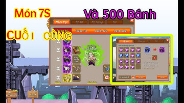 Gọi Rồng Online - 500 Bánh Và Hoàn Thành Full Set 7S
