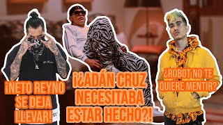 ¡¿Adan Cruz Necesitaba Estar Hecho?! ¡Neto Reyno Se Deja Llevar! y ¿Robot No Te Quiere Mentir?