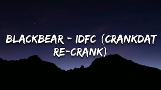 Blackbear - Idfc (Lyrics)(Crankdat Re-Crank)