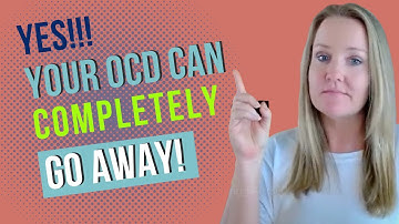 Yes, OCD Can Completely Go Away