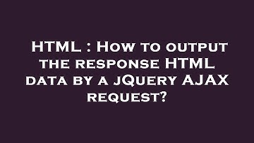 HTML : How to output the response HTML data by a jQuery AJAX request?