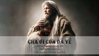 Cha Ơi Con Đã Về (Nguyễn Quang Hiển) - Kim Thơ feat. Anh Huy