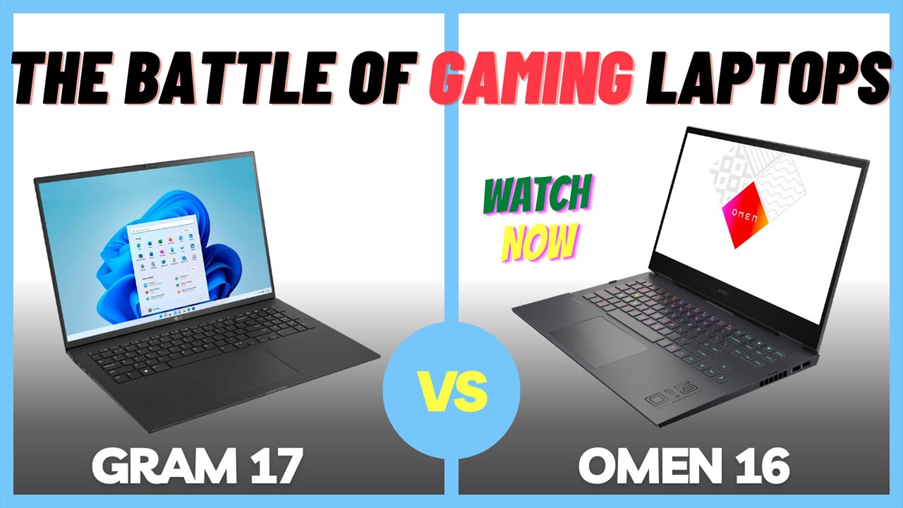 LG GRAM 17 vs HP Omen 16: A Head-to-Head Battle of Gaming Laptops