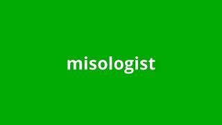 what is the meaning of misologist