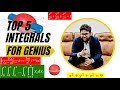 Top 5 Integrals for Genius !! Question Everything !! Think Deeply !!