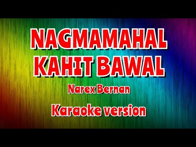 Nagmamahal kahit bawal - karaoke (Narex Bernan)