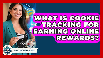 What Is Cookie Tracking For Earning Online Rewards? - Points and Perks Channel