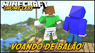 Minecraft: CHUME LABS  VOANDO DE BALÃO! #22