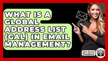 What Is A Global Address List (GAL) In Email Management? - TheEmailToolbox.com