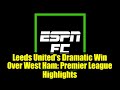Leeds United's Dramatic Win Over West Ham: Premier League Highlights