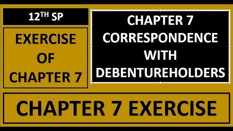 EXERCISE | CHAPTER 7 CORRESPONDENCE WITH DEBENTUREHOLDERS | SP NEW SYLLABUS