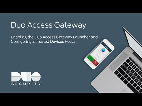 Duo Access Gateway: Enabling the DAG Launcher and Configuring a Trusted Devices Policy