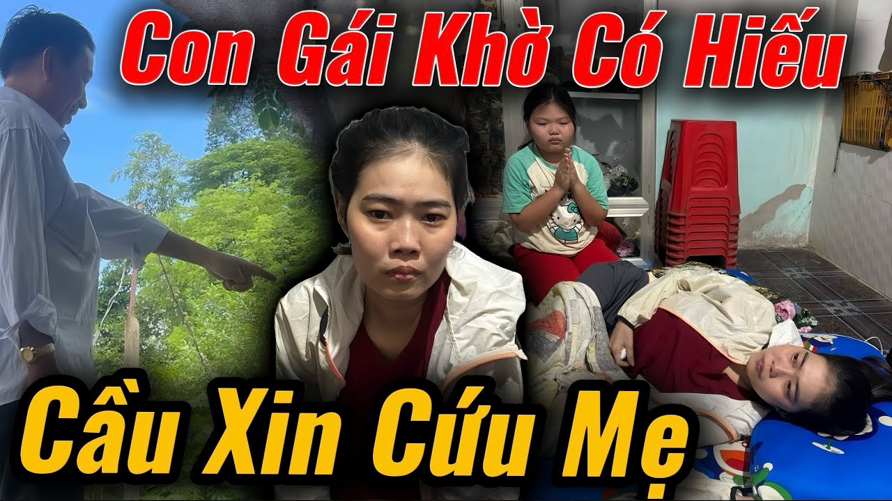 Ứa Lệ, Con Gái Có Hiếu “Cầu Xin” Cứu Mẹ Trẻ Cha Đã Bỏ Đi Không Về Nữa Rồi