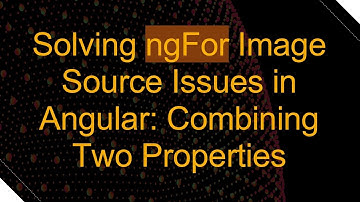Solving ngFor Image Source Issues in Angular: Combining Two Properties