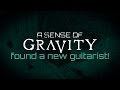 Capture de la vidéo A Sense Of Gravity's New Guitarist Is...