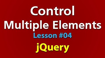 How to Control Multiple HTML Elements Using JQuery? (Lesson# 04)