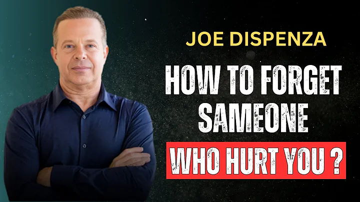 How to Forget Someone Who Hurt You? - Dr Joe Dispenza