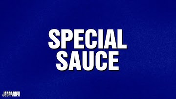 Special Sauce | Category | JEOPARDY!