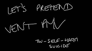 Let's pretend | Vent PMV