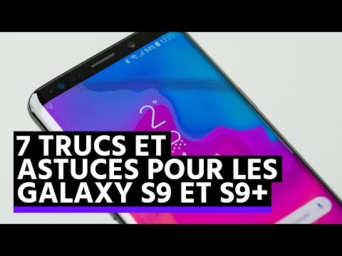 Samsung Galaxy S9/S9+ : 7 trucs et astuces pour booster son smartphone