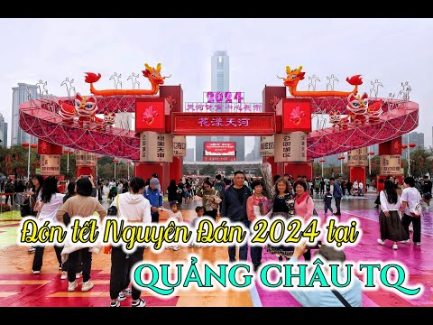 DU LỊCH TRUNG QUỐC: Đón tết 2024 tại Quảng Châu Trung Quốc [4K] mới nhất 2023