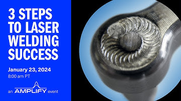 WEBINAR | 3 Steps To Laser Welding Success - Vision, Monitoring & Data Management