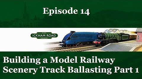 How to Build a Model railway in OO gauge at Ickham Road episode 14 - Track Ballast part 1