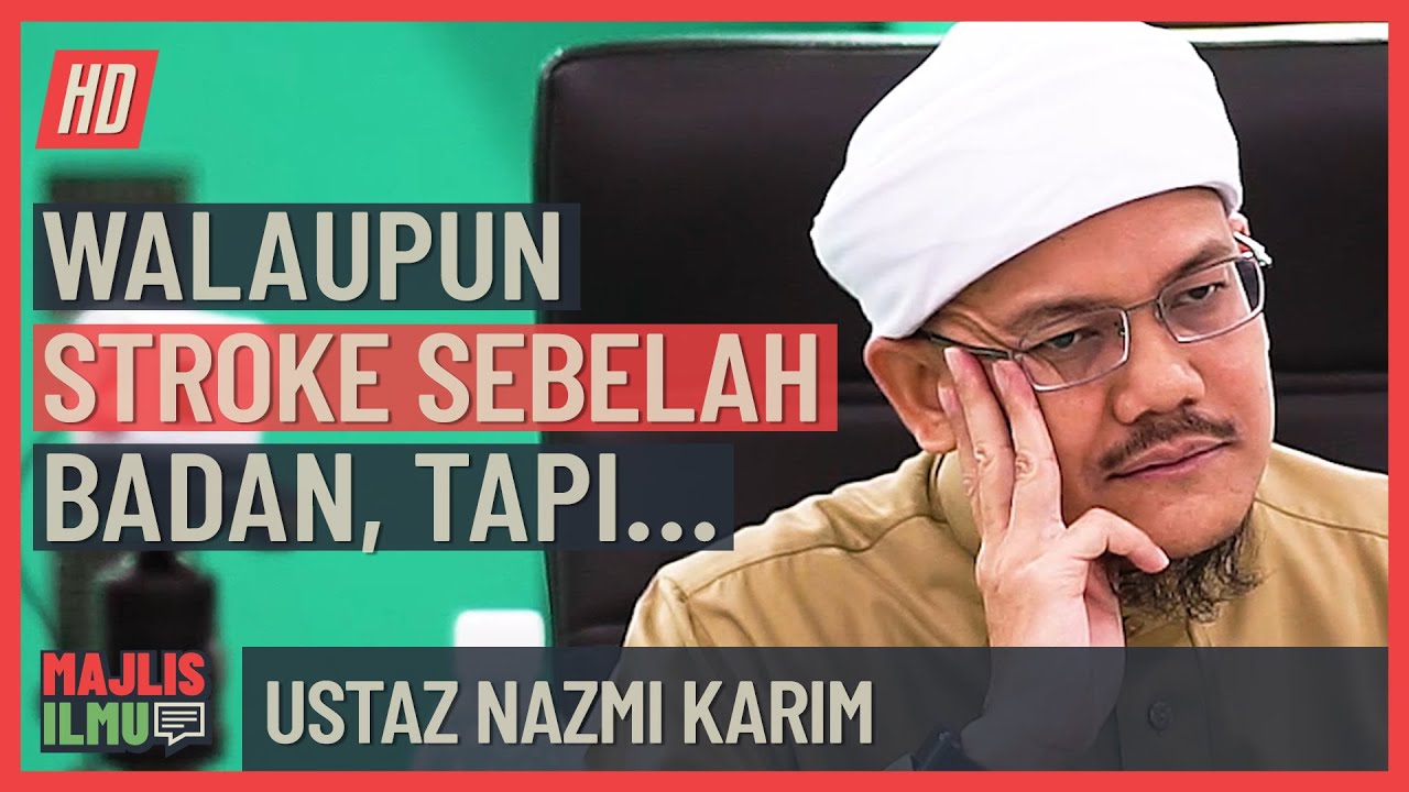 Ustaz Nazmi Karim Walaupun Stroke Sebelah Badan Tapi Youtube