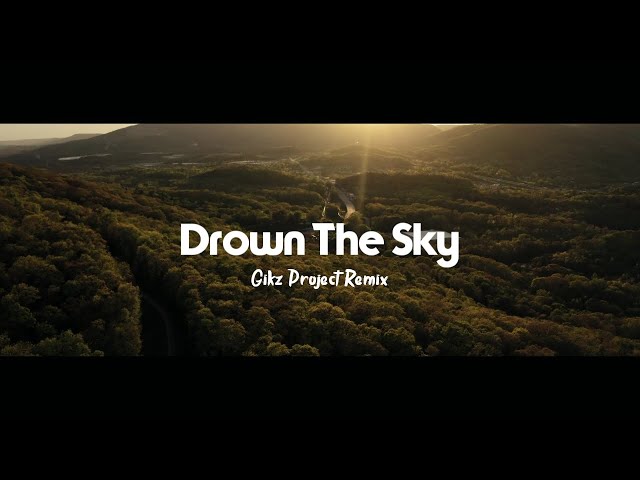 DJ SLOW !!! Gikz Project - Drown The Sky - ( Slow Remix ) class=