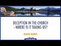 Deception in the Church - Where is it taking us?