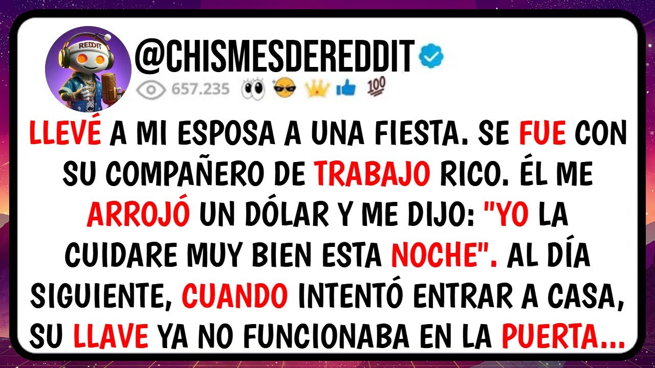 LLEVÉ a Mi Esposa a una FIESTA. Se Fue Con su COMPAÑERO De Trabajo Rico. Él Me ARROJÓ un Dólar y...
