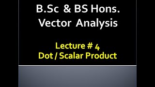 MATHEMATICS | BSC & BS(HONs) | VECTOR ANALYSIS | LECTURE # 4