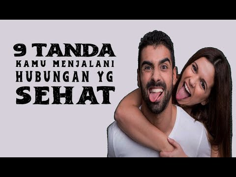 Video: 9 Kualiti Hubungan Yang Sihat Dan Bahagia