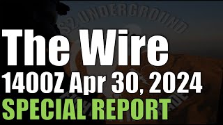 The Wire Special Report - April 30, 2024