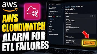 How to enable AWS CloudWatch alarms for ETL job failures - Step By Step