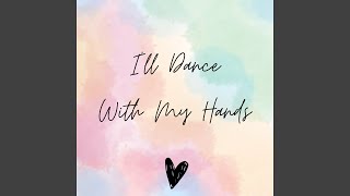 I'll Dance, With My Hands (Remix)