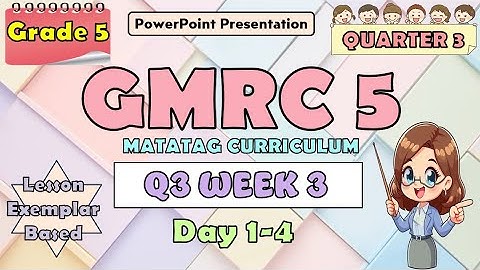 GMRC 5 Matatag Curriculum PowerPoint Presentation Quarter 3 Week 3 Day 1-4
