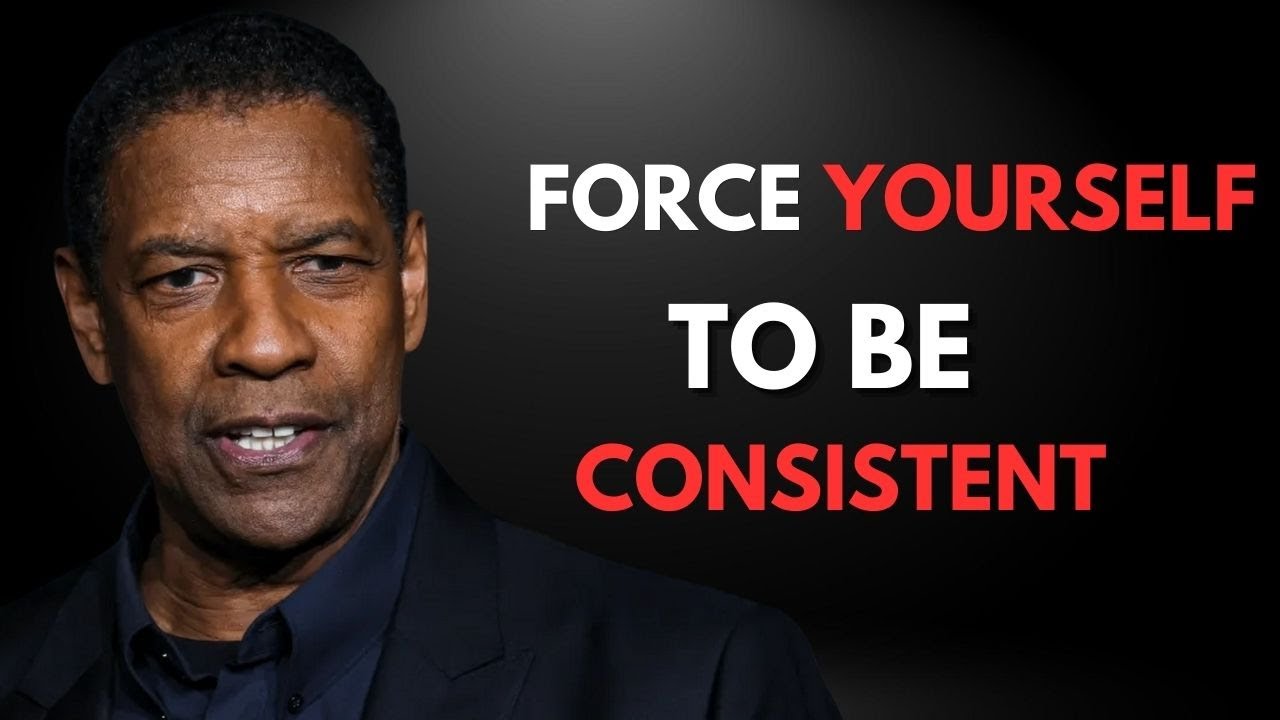 Force Yourself To Be Consistent _ Danzel Washington On Relentless Discipline