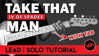 Take That Man - IV of Spades Lead Guitar Tutorial (WITH TAB) chords